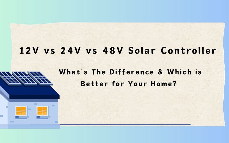 12V vs 24V vs 48V Solar Controller