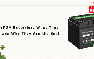 LiFePO4 Batteries: What They Are and Why They Are the Best