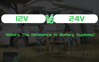 12V vs 24V: What's The Difference in Battery Systems?